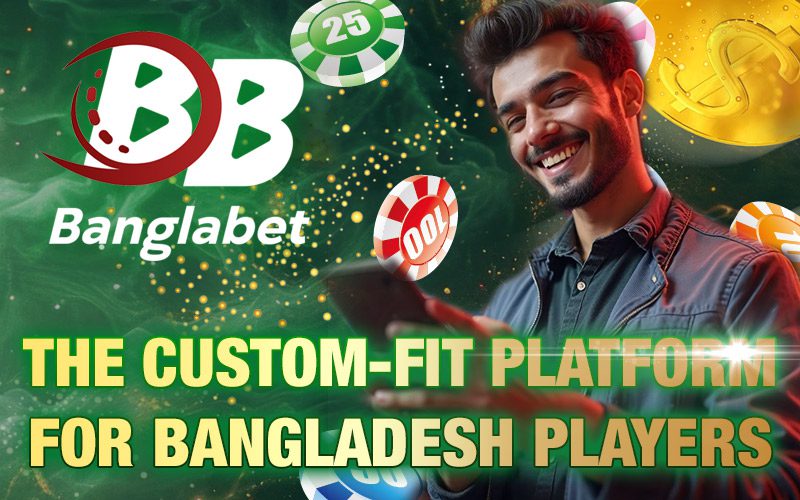 Banglabet Review — The Custom-Fit Platform for Bangladesh Players